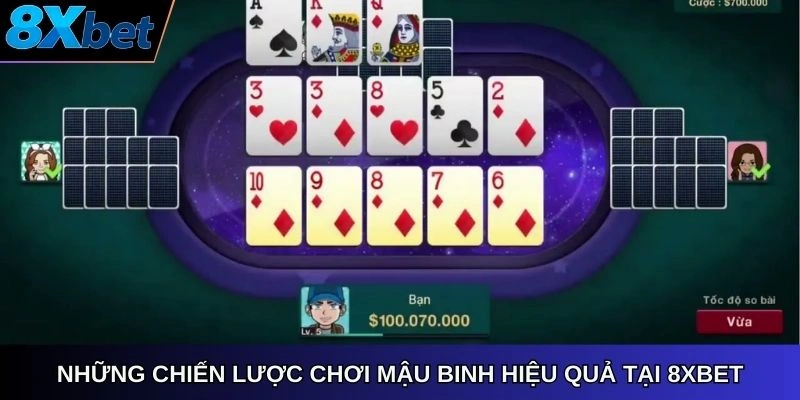Những chiến lược chơi mậu binh hiệu quả tại 8xbet