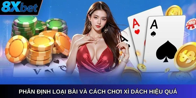 Phân định loại bài và cách chơi Xì Dách hiệu quả tại 8xbet app ios