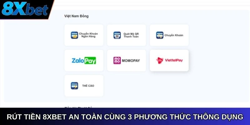 Rút tiền 8Xbet an toàn cùng 3 phương thức thông dụng