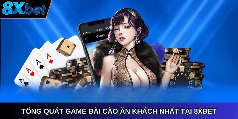 Tổng quát game Bài Cào ăn khách nhất tại 8x bet
